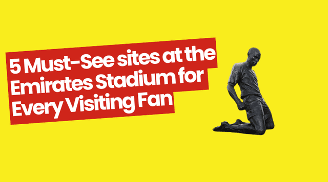 5 Must-See sites at the Emirates Stadium for Every Visiting Fan