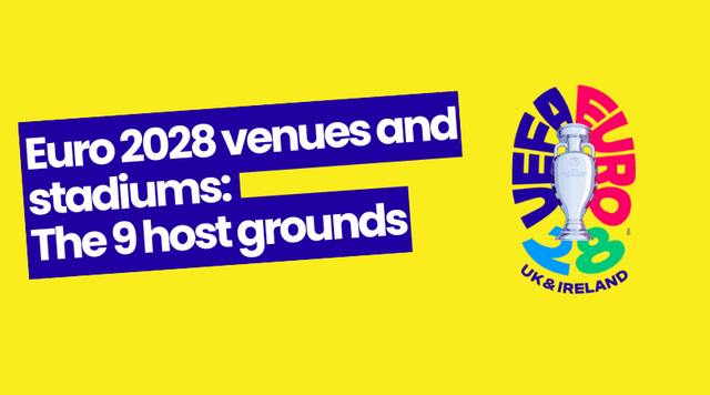 Euro 2028 venues and stadiums: The 9 host grounds