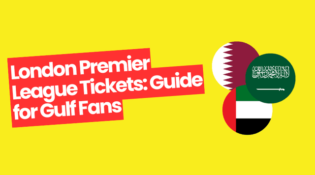 London Premier League Tickets: Guide for Gulf Fans