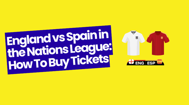 England vs Spain in the Nations League: How To Buy Tickets